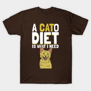 ACato Diet is What I Need T-Shirt